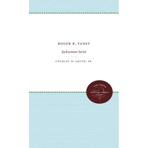 Roger B. Taney: Jacksonian Jurist - Paperback