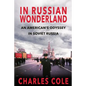 In Russian Wonderland: An American's Odyssey in Soviet Russia - Paperback
