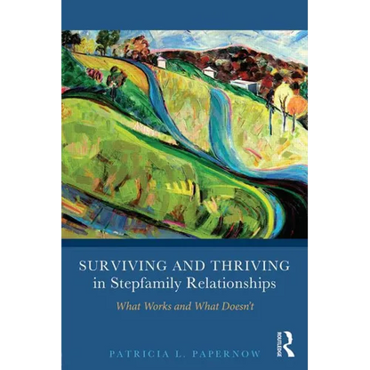Surviving and Thriving in Stepfamily Relationships: What Works and What Doesn't - Paperback
