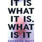 It Is What It Is, What Is It - Paperback