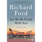 Let Me Be Frank with You: A Frank Bascombe Book - Paperback