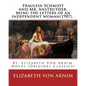 Fraulein Schmidt and Mr. Anstruther, being the letters of an independent woman(1907) .: By: Elizabeth Von Arnim. Novel (Original Classics) - Paperback