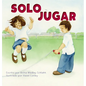Solo Jugar: Spanish translation of Just Playing - Hardcover