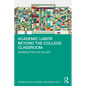 Academic Labor Beyond the College Classroom: Working for Our Values - Paperback