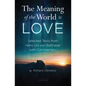 The Meaning of the World Is Love: Selected Texts from Hans Urs Von Balthasar with Commentary - Paperback