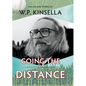 Going the Distance: The Life and Works of W.P. Kinsella - Hardcover