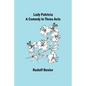 Lady Patricia: A comedy in three acts - Paperback