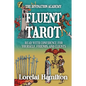 Fluent Tarot: Read with Confidence for Yourself, Friends, and Clients - Paperback