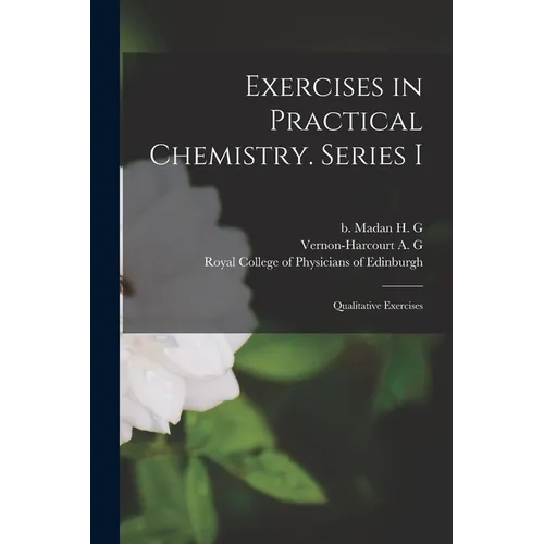 Exercises in Practical Chemistry. Series I: Qualitative Exercises - Paperback