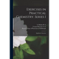 Exercises in Practical Chemistry. Series I: Qualitative Exercises - Paperback