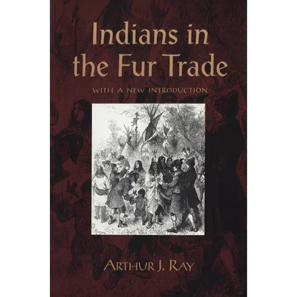 Indians in the Fur Trade: Their Roles as Trappers, Hunters, and Middlemen in the Lands Southwest of Hudson Bay, 1660-1870 - Paperback