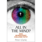 All in the Mind?: Does Neuroscience Challenge Faith? - Paperback