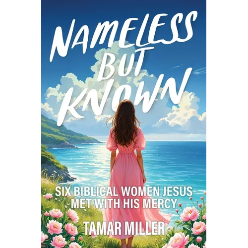 Nameless but Known: Six biblical women Jesus met with His mercy - Paperback