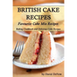 British Cakes Recipes: Favourite Cake Mix Recipes, Baking Cookbook and Delicious Cake Recipes - Paperback