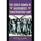 The Jewish Women of Ravensbrück Concentration Camp - Paperback