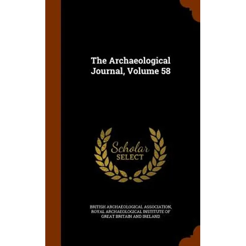The Archaeological Journal, Volume 58 - Hardcover