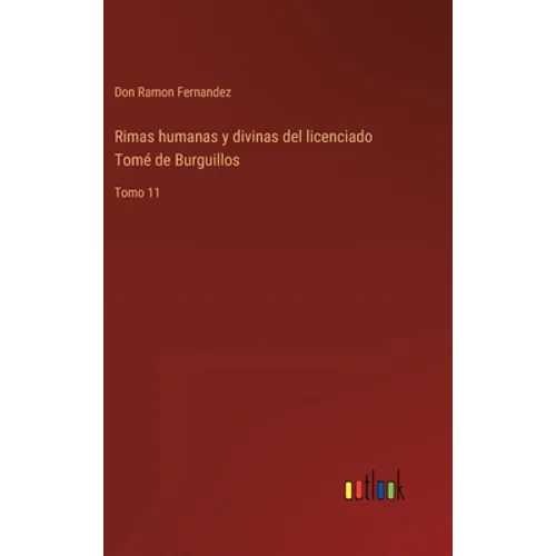 Rimas humanas y divinas del licenciado Tomé de Burguillos: Tomo 11 - Hardcover