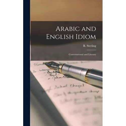 Arabic and English Idiom: Conversational and Literary - Hardcover