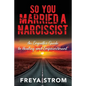 So You Married a Narcissist: An Empath's Guide to Healing and Empowerment - Paperback