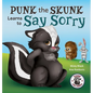 Punk the Skunk Learns to Say Sorry - Hardcover