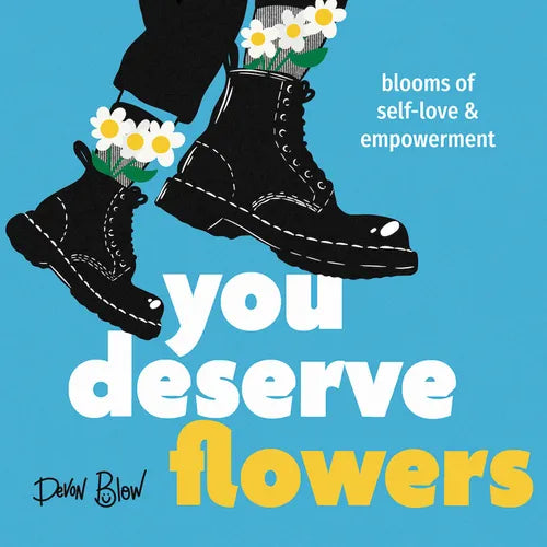 You Deserve Flowers: Blooms of Self-Love and Empowerment - Hardcover