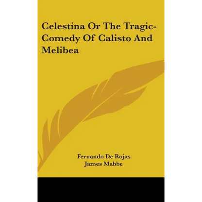 Celestina Or The Tragic-Comedy Of Calisto And Melibea - Hardcover
