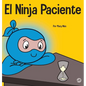 El Ninja Paciente: Un libro para niños sobre el desarrollo de la paciencia y la gratificación retrasada - Hardcover