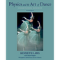 Physics and the Art of Dance: Understanding Movement - Paperback