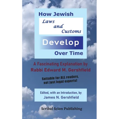 How Jewish Laws and Customs Develop Over Time: A Fascinating Explanation by Rabbi Edward M. Gershfield - Paperback