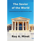 The Savior of the World -- Comprehending the Free Market Economic System - Paperback
