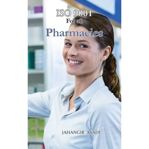 ISO 9001 for all Pharmacies: ISO 9000 For all employees and employers - Hardcover