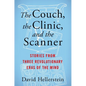 The Couch, the Clinic, and the Scanner: Stories from Three Revolutionary Eras of the Mind - Hardcover