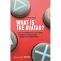 What Is the Avatar?: Fiction and Embodiment in Avatar-Based Singleplayer Computer Games. Revised and Commented Edition - Paperback