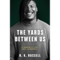 The Yards Between Us: A Memoir of Life, Love, and Football - Hardcover