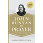 John Bunyan on Prayer: 31 Prayer Insights From the Author of "The Pilgrim's Progress." (LARGE PRINT) - Hardcover