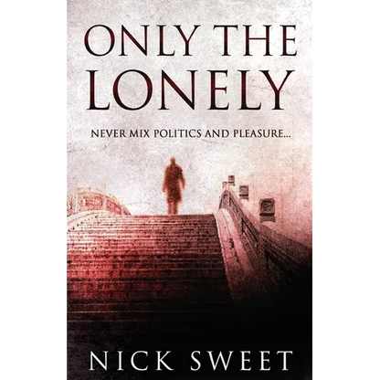 Only The Lonely: Politicians, Lies and Videotapes - Paperback
