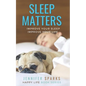 Sleep Matters: Improve Your Sleep, Improve Your Life - Paperback