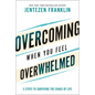 Overcoming When You Feel Overwhelmed: 5 Steps to Surviving the Chaos of Life - Hardcover