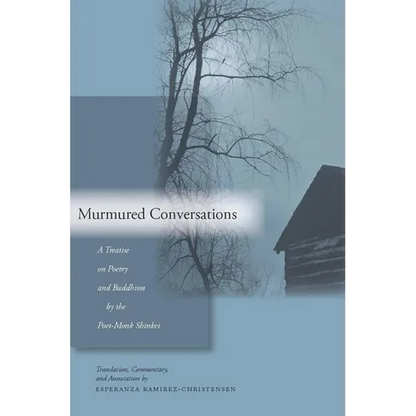 Murmured Conversations: A Treatise on Poetry and Buddhism by the Poet-Monk Shinkei - Hardcover