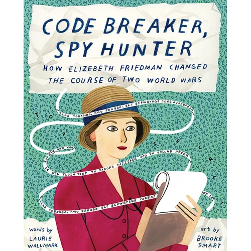 Code Breaker, Spy Hunter: How Elizebeth Friedman Changed the Course of Two World Wars - Hardcover