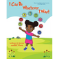 I Can Be Whatever I Want: There is no limit in what I can be, it's all up to me... - Paperback