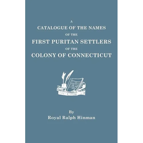 Catalogue of the Names of the First Puritan Settlers of the Colony of Connecticut - Paperback
