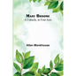 Mary Broome: A Comedy, in Four Acts - Paperback