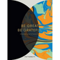 Be Great, Be Grateful: A Gratitude Journal for Positive Living - Paperback