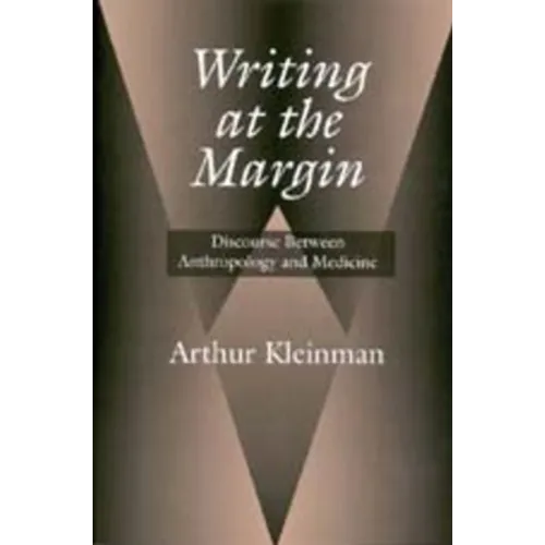 Writing at the Margin: Discourse Between Anthropology and Medicine - Paperback