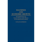 Machines and Economic Growth: The Implications for Growth Theory of the History of the Industrial Revolution - Hardcover