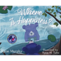 Where is Happiness?: A Little Bear Uncovers a Big Surprise! - Hardcover