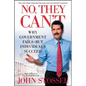 No, They Can't: Why Government Fails-But Individuals Succeed - Paperback