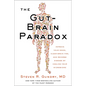 The Gut-Brain Paradox: Improve Your Mood, Clear Brain Fog, and Reverse Disease by Healing Your Microbiome - Hardcover