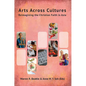 Arts Across Cultures: Reimagining the Christian Faith in Asia - Paperback